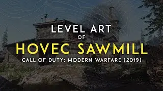 Hovec Sawmill | Level Art of Modern Warfare (2019)