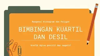 Memahami kuartil dan desil serta Histogram, polygon ogive matematika wajib 12 SMA
