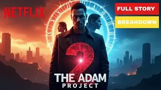 Upcoming The Adam Project 2 (2025) Full Movie Breakdown | Timeline Wars & Final Sacrifice Explained