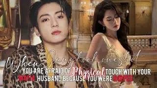 When you are scared of physical touch with your husband because you were r@ped | Jungkook oneshot