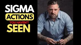 8 Unusual Sigma Male Actions You Haven't Seen Before