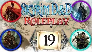 SKYRIM D&D ROLEPLAY #19 - 