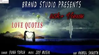 Love Quotes ( English Song) : Yung Torch | Joy Musik | Anmol Sahota | Brand Studio
