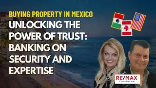 Everything You Wanted To Know About Bank Trusts | Buying Property in Mexico (Ep. 1)