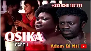 OSIKA Pt 1 #AKROBOTU#SAMUEL OFORI#ELLEN WHITE#GLORIA AGYEMANG#MONICA EFFAH