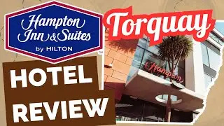 BEST HOTEL IN TORQUAY: Hampton Inn & Suites - FULL REVIEW