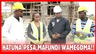 HATUNA PESA,MAFUNDI WAMEGOMA!!! - JENGA NA ALEX NA JALAS