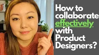 How to collaborate effectively with Product Designers?
