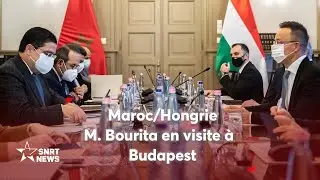 M. Bourita rencontre son homologue hongrois à Budapest