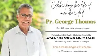 Pastor George Thomas - Home going Service I 03-02-2024 @9am