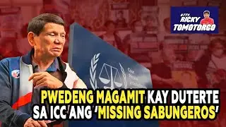 PWEDENG MAGAMIT KAY DUTERTE SA ICC ANG &lsquo;MISSING SABUNGEROS&rsquo;