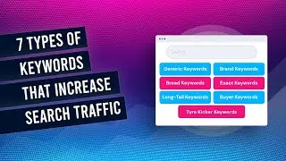 The 7x Types Of Keywords To Increase Search Traffic