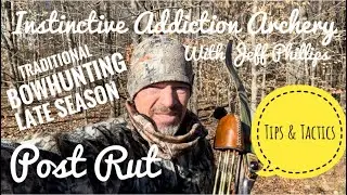 Late Season Traditional Bowhunting Tips & Tactics for Whitetail Deer!