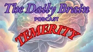 The Daily Brain TEMERITY