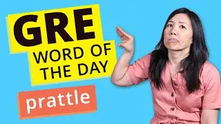 GRE Vocab Word of the Day: Prattle | GRE Vocabulary