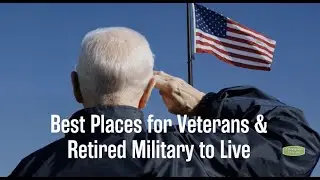 Best Places for Veterans & Retired Military to Live