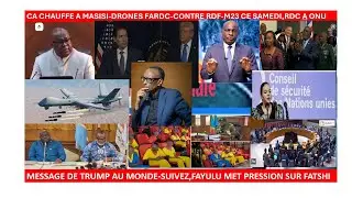 3/1/CA CHAUFFE A MASISI DRONES FARDC CONTRE RDF-M23,MESSAGE DE TRUMP,FAYULU PRESSION SUR DIALOGUE