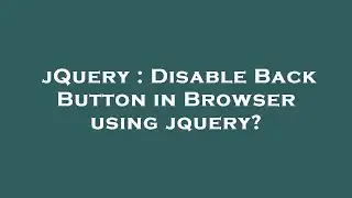 jQuery : Disable Back Button in Browser using jquery?