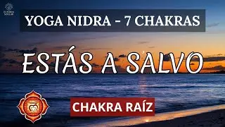 Yoga Nidra CHAKRA RA&Iacute;Z 🔴 Lib&eacute;rate del Miedo y Siente Seguridad