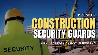 Construction Security Guard Services Houston | Call Today (281) 801-8747
