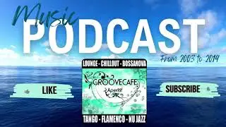 Cover Chillout & Relaxing Lounge Music &ndash; Groovecafe Podcast #147