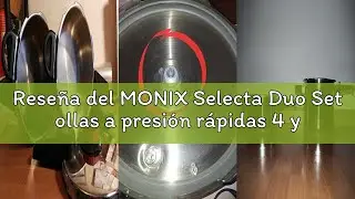 Rese&ntilde;a del MONIX Selecta Duo Set ollas a presi&oacute;n r&aacute;pidas 4 y 6 litros con Sistema de selecci&oacute;n de Al
