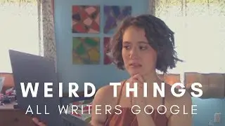 50 Weird Things All Writers Google