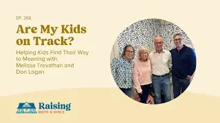 Helping Kids Find Their Way to Meaning with Melissa Trevathan and Don Logan | Ep 266