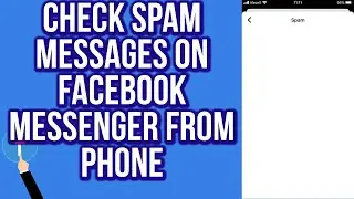 How to Check Spam Messages on Facebook Messenger From Phone