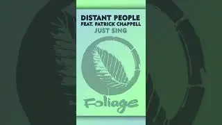 Distant People Feat. Patrick Chappell - Just Sing (DJ Le Roi Remix) [FOLIAGE RECORDS] Deep House