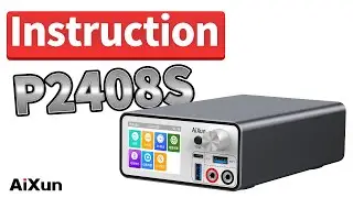 DC POWER SUPPLY MACHINE USE | Operation Instruction on AiXun P2408S Power Supply for Mobile Repair