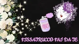 Spray Fissante Trucco Fai da Te con Due Soli Ingredienti da Cucina