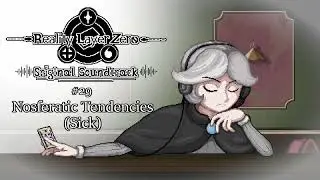 #29 - Nosferatic Tendencies (Sick) | Reality Layer Zero OST