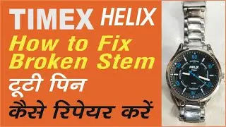 How to Fix TIMEX HELIX Wrist Watch Broken Stem