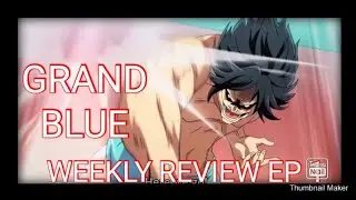 Weekly Recommendation Ep 1 .  (Grand Blue)