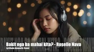 Bakit nga ba mahal kita? - Roselle Nava (Acoustic Cover)