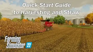 Quick Start Guide Pt. 4 - Harvesting and Straw | Farming Simulator 22