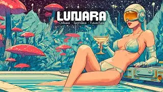 LUNARA | Chillwave, Synthwave & Future Funk Mix | Chillout Retro Funkwave, Chill Disco Playlist