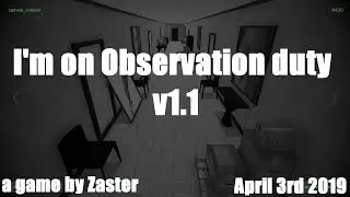 I'M ON OBSERVATION DUTY v1.1 10/10 GAME TRAILER