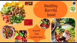 Loaded Burrito Bowl Recipe | Chipotle Style | High Protein, Colorful & Flavorful!