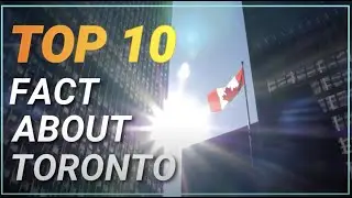 10 Facts about Toronto