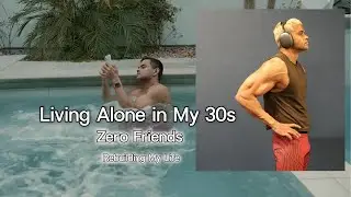 Zero Friends in My 30s | A Day in My Life