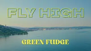 GREEN FUDGE ✦ Fly High (Official Video)