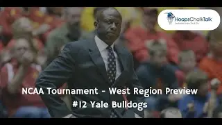 Yale Bulldogs - NCAA Tournament - West Region Preview