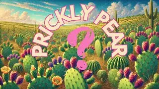Prickly Pear: Hidden Desert Treasure and Benefits
