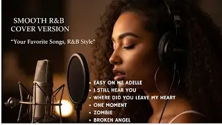 Smooth R&B Covers &ndash; Relaxing Hip Hop Soul for Late Nights