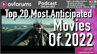 Top 20 Most Anticipated Movies of 2022 - AVForums Podcast
