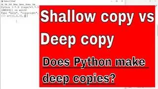 PYTHON TUTORIAL: SHALLOW COPY VS DEEP COPY IN PYTHON||COPY MODULE ||DOES PYTHON MAKE DEEP COPIES