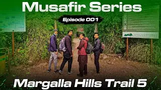 Musafir Hiking Series Episode 001 Trail 5 | Episode 009