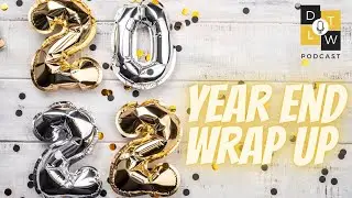 DTLW Podcast Year End Wrap Up 2022.
